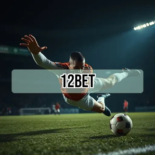 12 bet: Descubra as Inovações Imperdíveis na Seção de Esportes